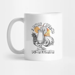 'I Only Drinks Pina Colada' Cool Pina Colada Gift Mug